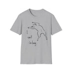 I can't I'm Busy T-shirt