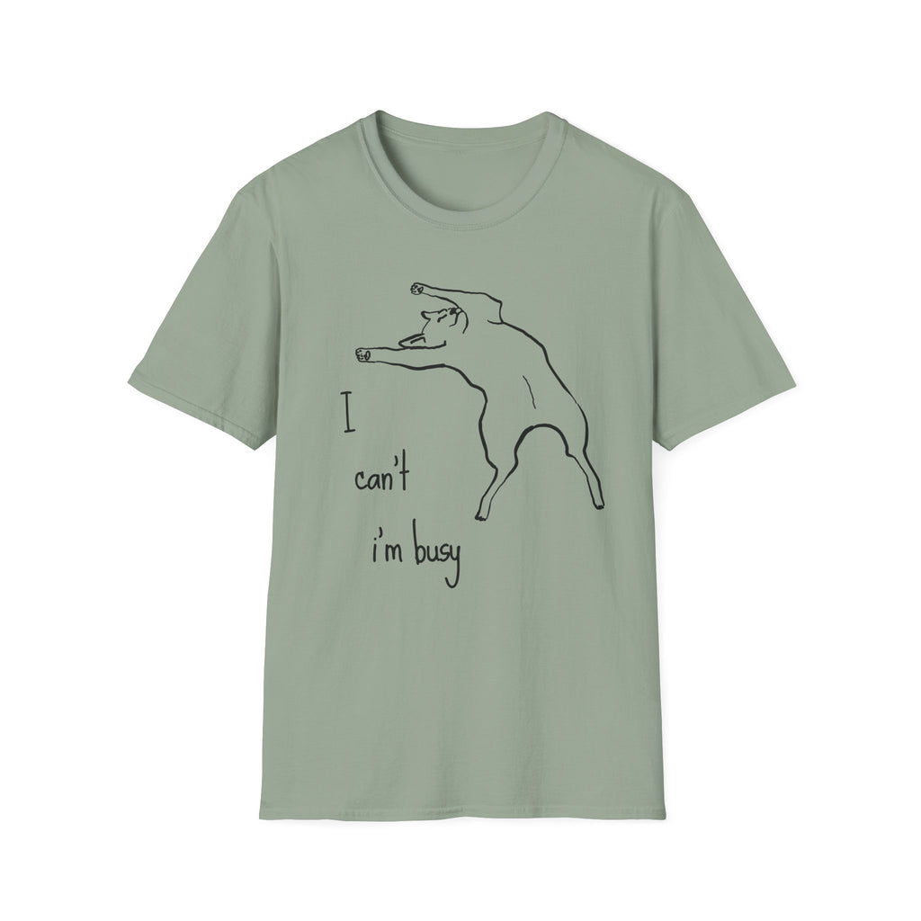 I can't I'm Busy T-shirt
