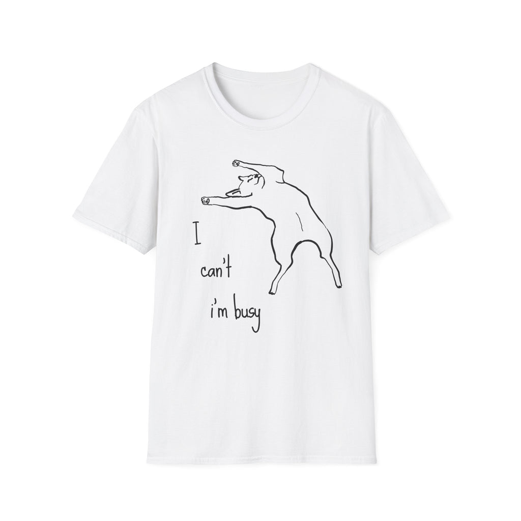 I can't I'm Busy T-shirt
