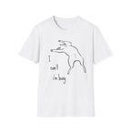 I can't I'm Busy T-shirt