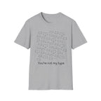 You're Not My Type T-shirt