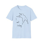 I can't I'm Busy T-shirt
