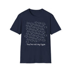You're Not My Type T-shirt