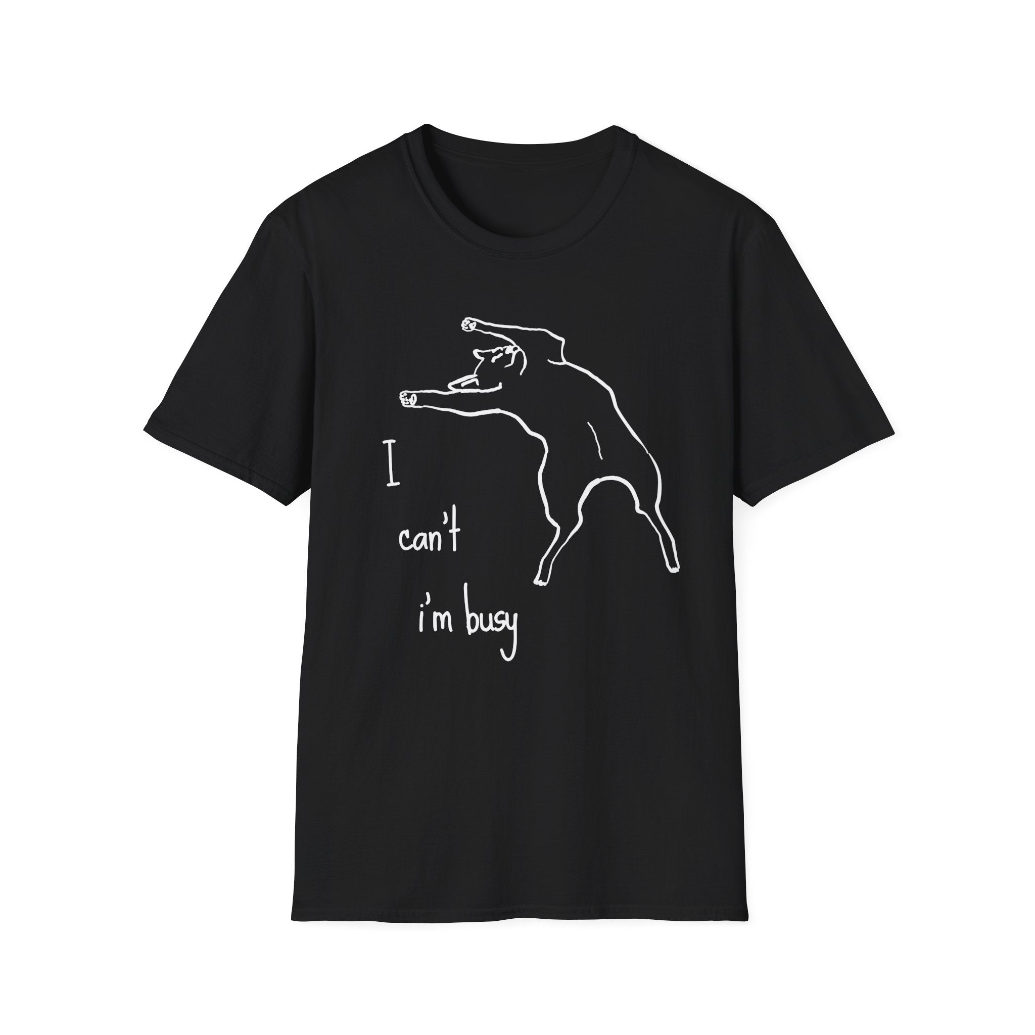 I can't I'm Busy T-shirt