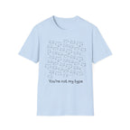 You're Not My Type T-shirt